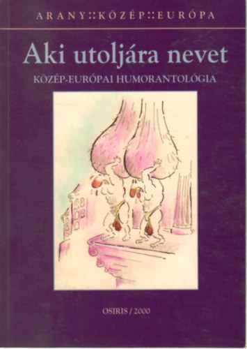 Bojtr Endre  (szerk.) - Aki utoljra nevet (kzp-eurpai humorantolgia)