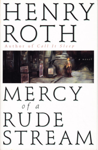 Henry Roth - Mercy of a Rude Stream, Vol. 1: A Star Shines Over Mt. Morris Park