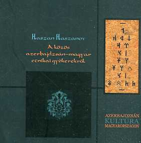 Haszan Haszanov dr. - A k�z�s azerbajdzs�n-magyar etnikai gy�kerekr�l