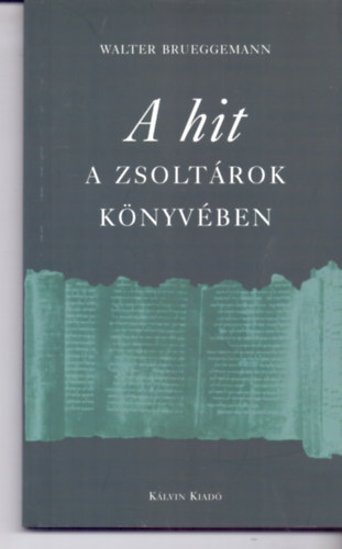 Walter Brueggemann - A hit a Zsoltárok könyvében