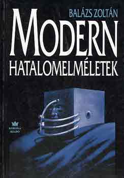 Balzs Zoltn - Modern hatalomelmletek