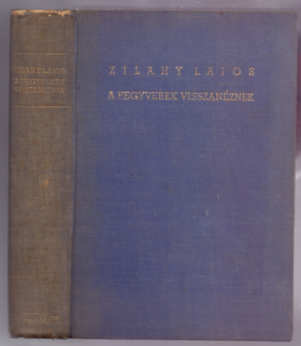 Zilahy Lajos - A fegyverek visszanéznek (7. kiadás)