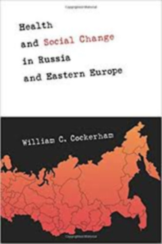 William C. Cockerham - Health and Social Change in Russia and Eastern Europe