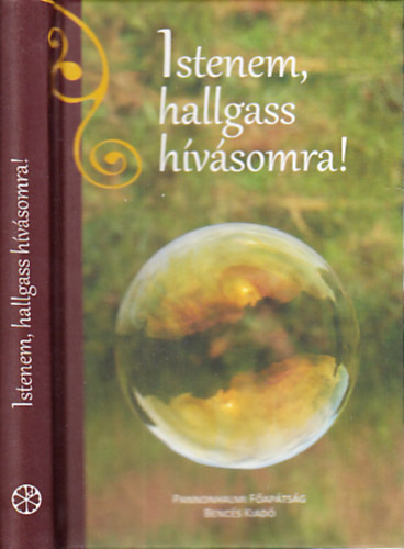 Dejcsics Konrd  (szerk.) - Istenem, hallgass hvsomra!- Negyven bencs imdsgai