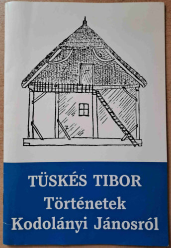 T�sk�s Tibor - T�rt�netek Kodol�nyi J�nosr�l - Simon Dezs�, a "testv�rbar�t" eml�kez�se