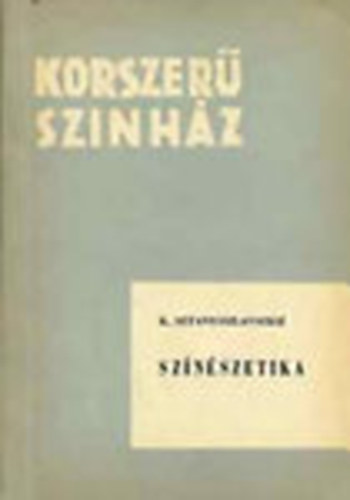 K.Sz. Sztanyiszlavszkij - Sznszetika (Korszer Sznhz)