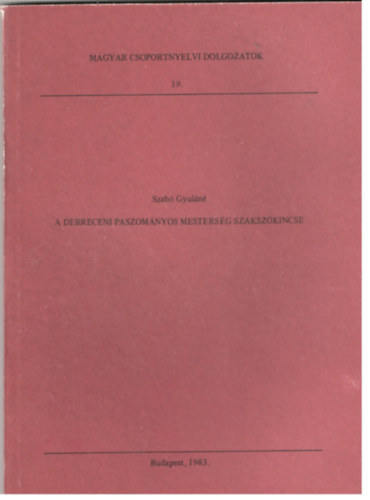 Szab� Gyul�n� - A debreceni paszom�nyos mesters�g szaksz�kincse