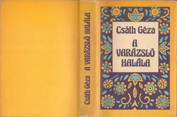 Szerk.: Ill�s Endre Cs�th G�za - A var�zsl� hal�la (Saj�t k�ppel)