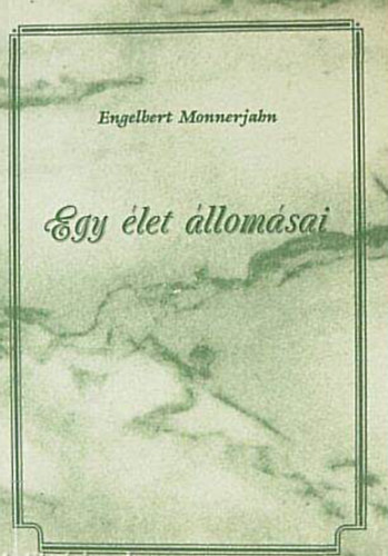 Engelbert Monnerjahn - Egy �let �llom�sai - P�ter Kentenich �s m�ve