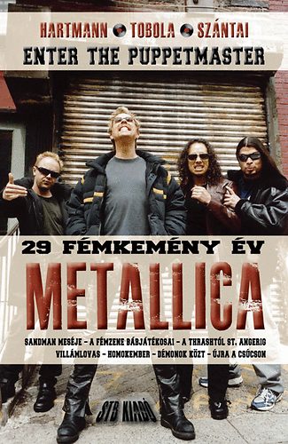 Hartmann Zoltn; Tobola Csaba; Szntai Zsolt - Enter The Puppetmaster - 29 Fmkemny Metallica v