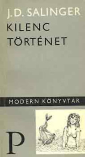 J. D. Salinger - 3 db Salinger k�nyv: Magasabbra a tet�t, �csok - Seymour: bemutat�s + Franny �s Zooey + Kilenc t�rt�net