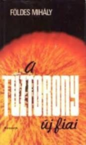 F�ldes Mih�ly - A t�ztorony �j fiai