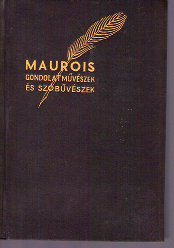 André Maurois - Gondolatművészek és szóbűvészek. (A mai angol irodalom mesterei)