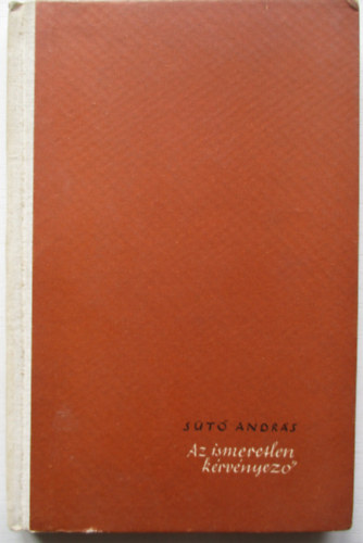 Sütő András - Az ismeretlen kérvényező