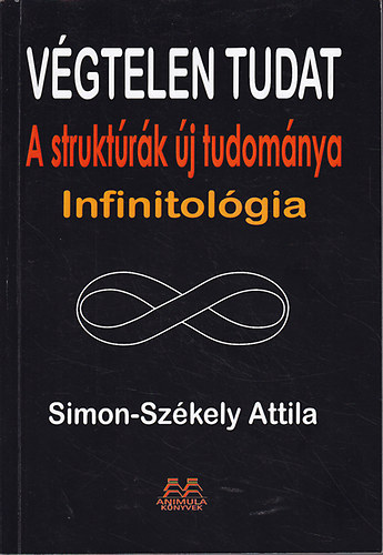 Simon-Sz�kely Attila - V�gtelen tudat. A strukt�r�k �j tudom�nya. Infinitol�gia