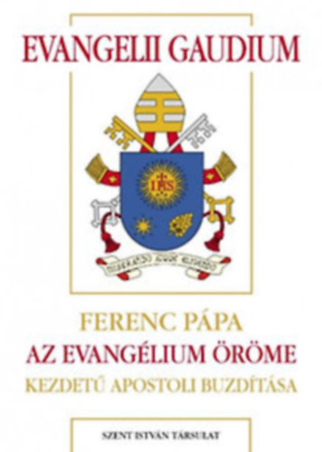 Ferenc p�pa - Evangelii Gaudium - Ferenc p�pa Az evang�lium �r�me kezdet� apostoli buzd�t�sa