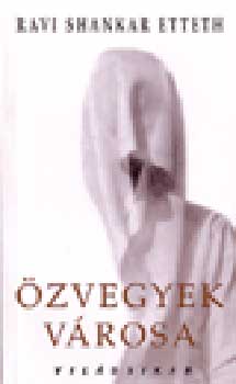 Ravi Shankar Etteth - �zvegyek v�rosa-Vil�gsiker