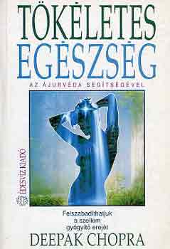 Deepak Chopra - Tkletes egszsg