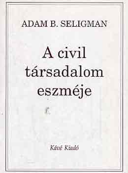 Adam B. Seligman - A civil trsadalom eszmje