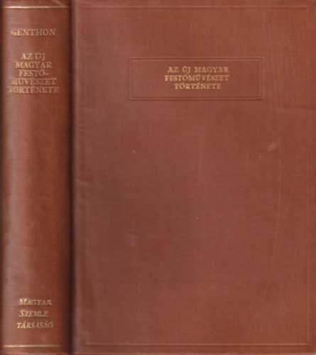 Genthon Istvn - Az j magyar festmvszet trtnete 1800-tl napjainkig (86 kpmellklettel)