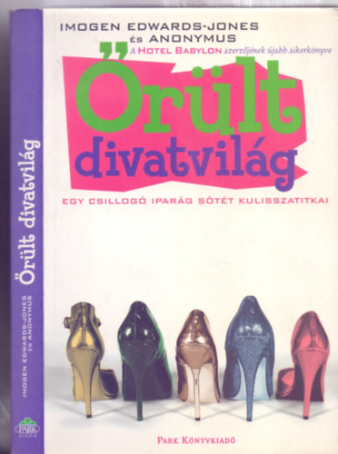 Imogen Edwards-Jones . Anonymus - rlt divatvilg (Fashion Babylon - Egy csillog iparg stt kulisszatitkai)