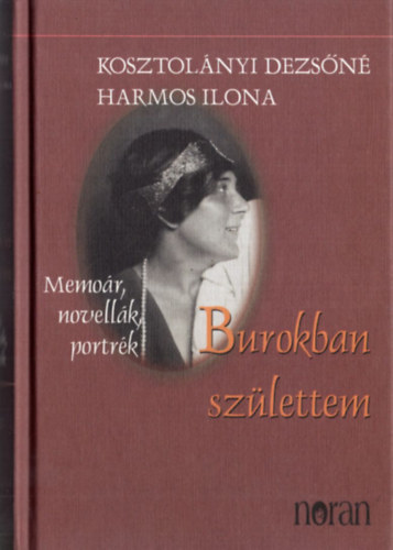 Kosztolányi Dezsőné Harmos Ilona - Burokban születtem