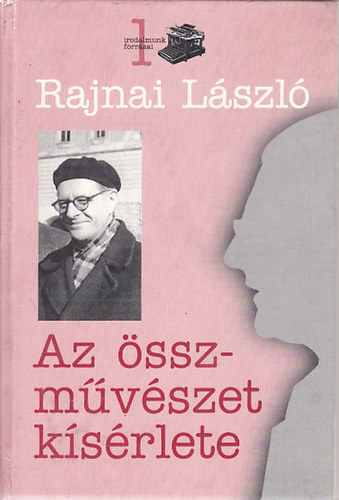 Rajnai László - Az összművészet kísérlete (Tanulmányok, esszék, kritikák)
