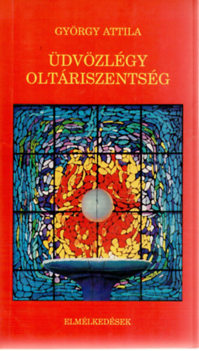 György Attila - Üdvözlégy oltáriszentség