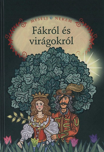 Mes�lj nekem f�kr�l �s vir�gokr�l