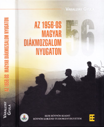 Várallyay Gyula - Az 1956-os Magyar Diákmozgalom Nyugaton