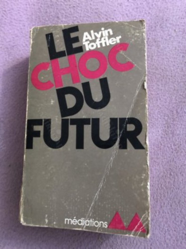 Alvin Toffler - Le choc du futur (Bibliotheque Mediations)