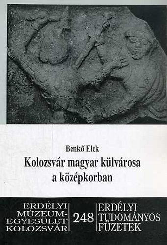 Benk� Elek - Kolozsv�r magyar k�lv�rosa a k�z�pkorban