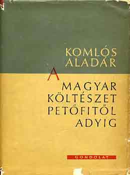 Komlós Aladár - A magyar költészet Petőfitől Adyig