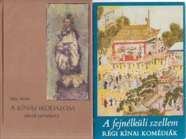 Kalm�r �va  T�kei Ferenc-Mikl�s P�l (szerk.) - 2 db. k�nai irodalomt�rt�net (A k�nai irodalom r�vid t�rt�nete + A fejn�lk�li szellem- R�gi k�nai kom�di�k)