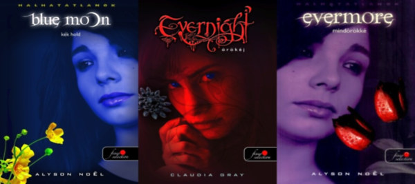Alyson Noel Claudia Gray - 3 db v�mp�ros k�nyv: Evernight - �r�k�j + Blue moon - K�k hold + Evermore - mind�r�kk�