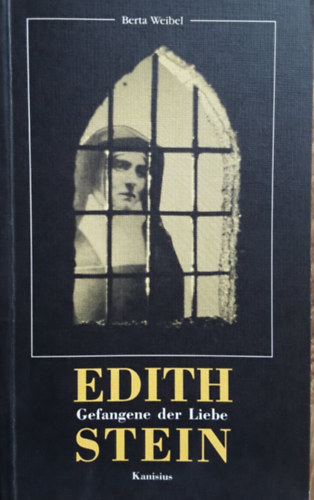 Edith Stein - Gefangene der Liebe