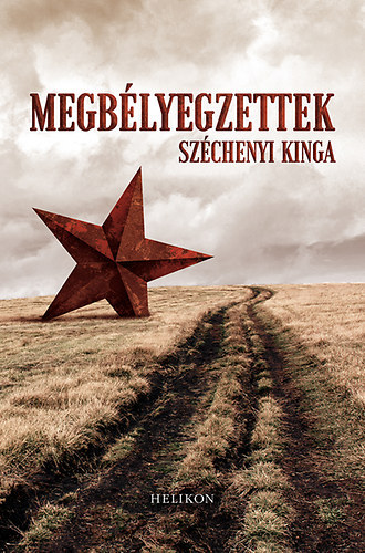 Széchenyi Kinga - Megbélyegzettek - A kitelepítések tragédiája