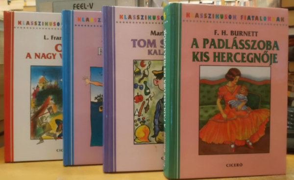 Mark Twain, James M. Barrie, L. Frank Baum F. H. Burnett - 4 db Klasszikusok fiataloknak: A padlsszoba kis hercegnje + Tom Sawyer kalandjai + Pn Pter + Oz, a nagy varzsl