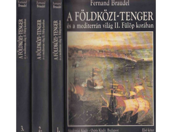 Fernand Braudel - A F�ldk�zi-tenger �s a mediterr�n vil�g II.F�l�p kor�ban I-III.
