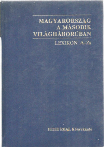 Magyarorszg a msodik vilghborban. Lexikon A-Zs