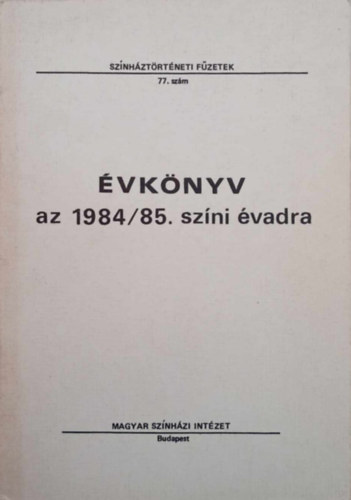 Szabó István Molnár Klára (szerk.) - Évkönyv az 1984/85. színi évadra