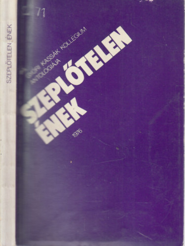 Gárdonyi Béla (szerk.) - Szeplőtelen ének (A Győri Kassák Kollégium Antológiája)