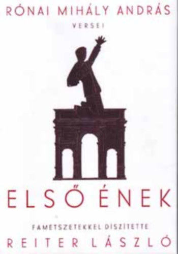 Rónai Mihály András - Első Ének (fametszetekkel díszítette: Reiter László)