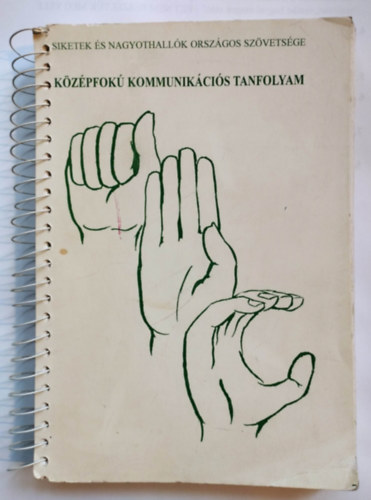 Vincze Tams - Kzpfok kommunikcis tanfolyam - jegyzet (Siketek s Nagyothallk Orszgos Szvetsge)