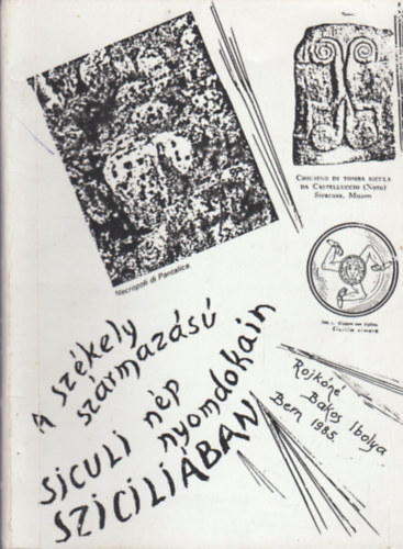 Rojk�n� - A sz�kely sz�rmaz�s� siculi n�p nyomdokain Szicili�ban