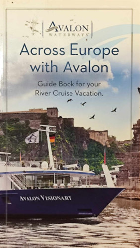 Pia Rosbach - Across Europe with Avalon: Guide Book for your River Cruise Vacation
