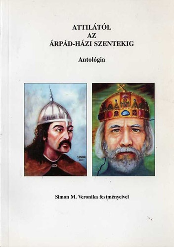 Enyedi Bla szerk. - Attiltl az rpd-hzi szentekig-Antolgia