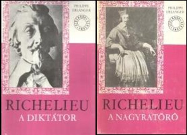 Philippe Erlanger - Richelieu a nagyrat�r�/a dikt�tor I-II.