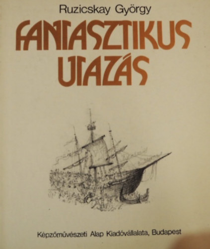 Ruzicskay Gy�rgy - Fantasztikus utaz�s