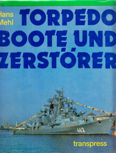 Hans Mehl - Torpedo Boote und Zerstrer